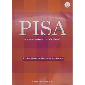 Eyvind Elstad og Kirsten Sivesind - PISA - Sannheten om skolen?