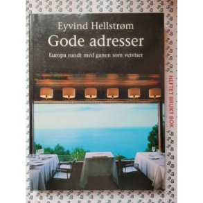 Eyvind Hellstrm - Gode adresser. Europa rundt med ganen som veiviser (Mykp.)