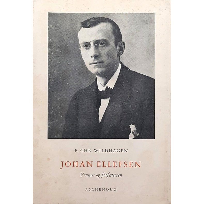 F. Chr. Wildhagen - Johan Ellefsen - Vennen og forfatteren (Heftet)
