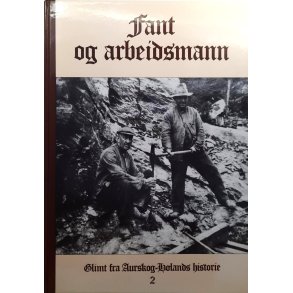 Fant og arbeidsmann - Glimt fra Aurskog-Hlands historie 2