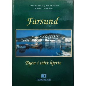 Farsund Byen i V�rt Hjerte - Christen Christensen Randi Br�vig - Bruktbok - Innbundet
