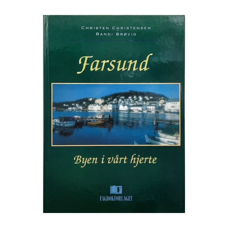 Farsund Byen i V�rt Hjerte - Christen Christensen Randi Br�vig - Bruktbok - Innbundet