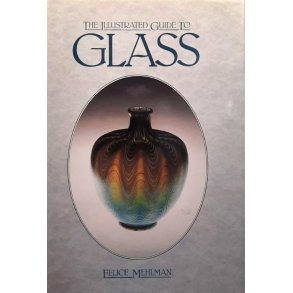 Felice Mehlman - The Illustrated Guide To Glass (Innbundet)
