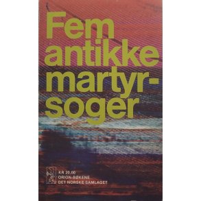 Fem antikke martyrsoger. Til norsk ved Nils Eide og Eiliv Skard