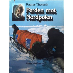 Ferden mot Nordpolen - Ragnar Thorseth - Bruktbok - Innbundet