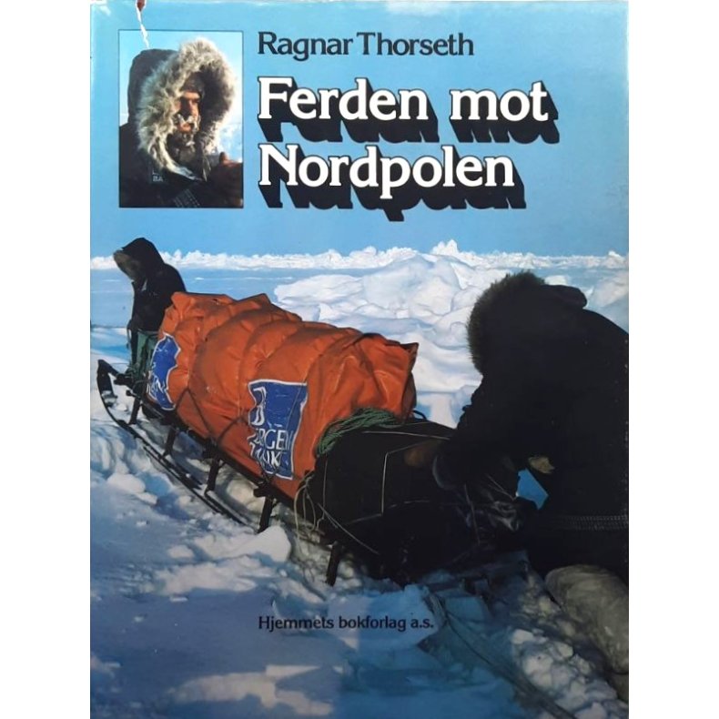 Ferden mot Nordpolen - Ragnar Thorseth - Bruktbok - Innbundet