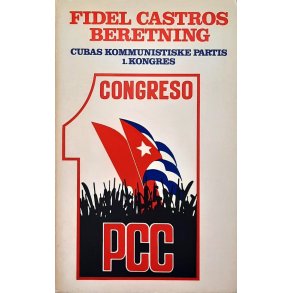 Fidel Castros beretning - Cubas kommunistiske partis 1. kongres (Heftet)
