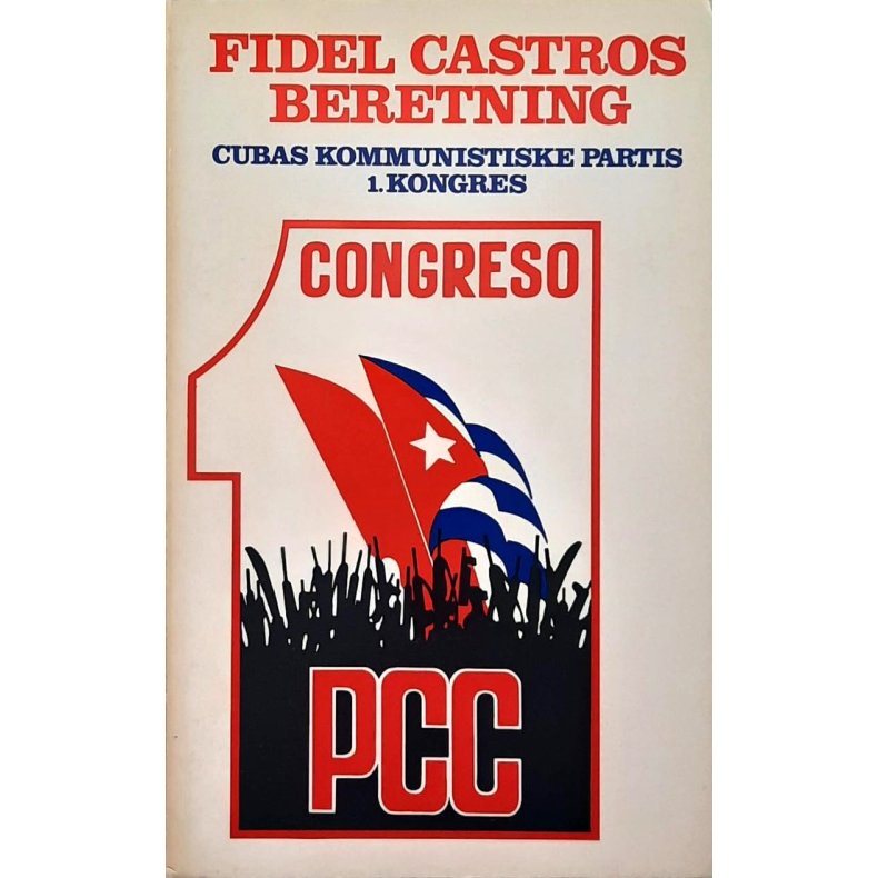 Fidel Castros beretning - Cubas kommunistiske partis 1. kongres (Heftet)