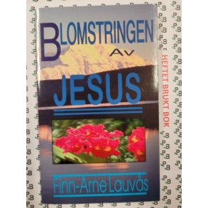 Finn-Arne Lauvs - Blomstringen av Jesus 