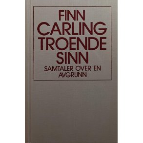 Finn Carling - Troende sinn - Samtaler over en avgrunn
