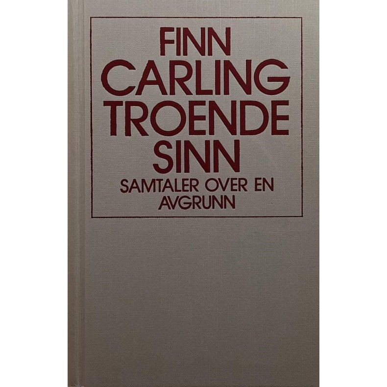 Finn Carling - Troende sinn - Samtaler over en avgrunn