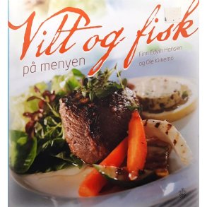 Finn Edvin Hansen og Ole Kirkemo - Vilt og fisk p� menyen (Innbundet)