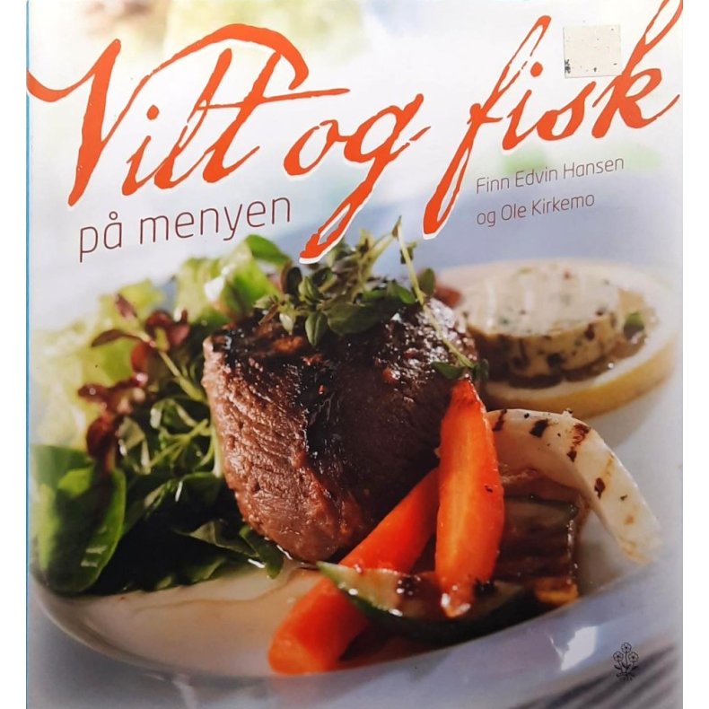 Finn Edvin Hansen og Ole Kirkemo - Vilt og fisk p� menyen (Innbundet)