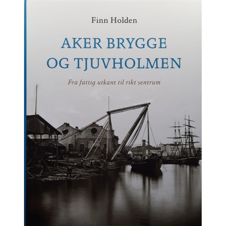 Finn Holden - Aker brygge og Tjuvholmen (Innbundet)