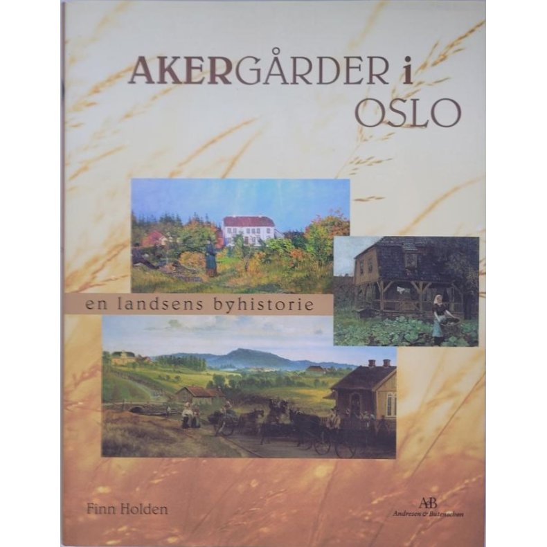 Finn Holden - Akergrder i Oslo - En landsens byhistorie