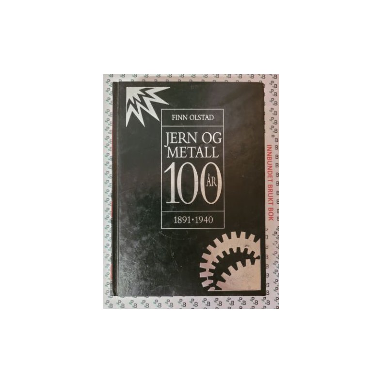 Finn Ostad - Jern og metall 100 r Bind 1. 1891 - 1940