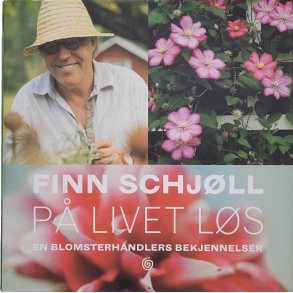 Finn Schj�ll - P� livet l�s - En blomsterhandlers bekjennelser (Innbundet)