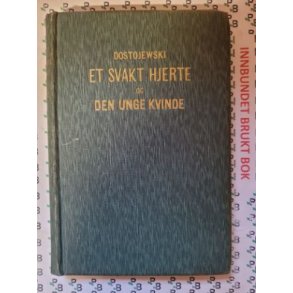 Fjodor Dostojevski - Et svakt hjerte og Den unge kvinde - To noveller - (1917)