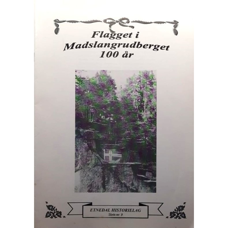 Flagget i Madslangrudberget 100 �r � Etnedal historielag Skriv nr 9 � Bruktbok � Heftet