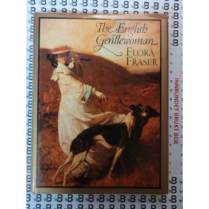 Flora Fraser - The English Gentlewoman