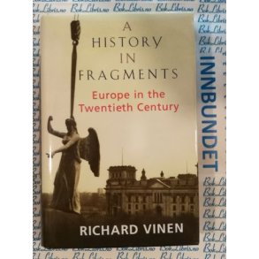 Richard Vinen - A history in fragments Europe in the twentieth century