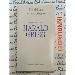 Endringer om en forlegger - Forfattere om Harald Grieg (I)