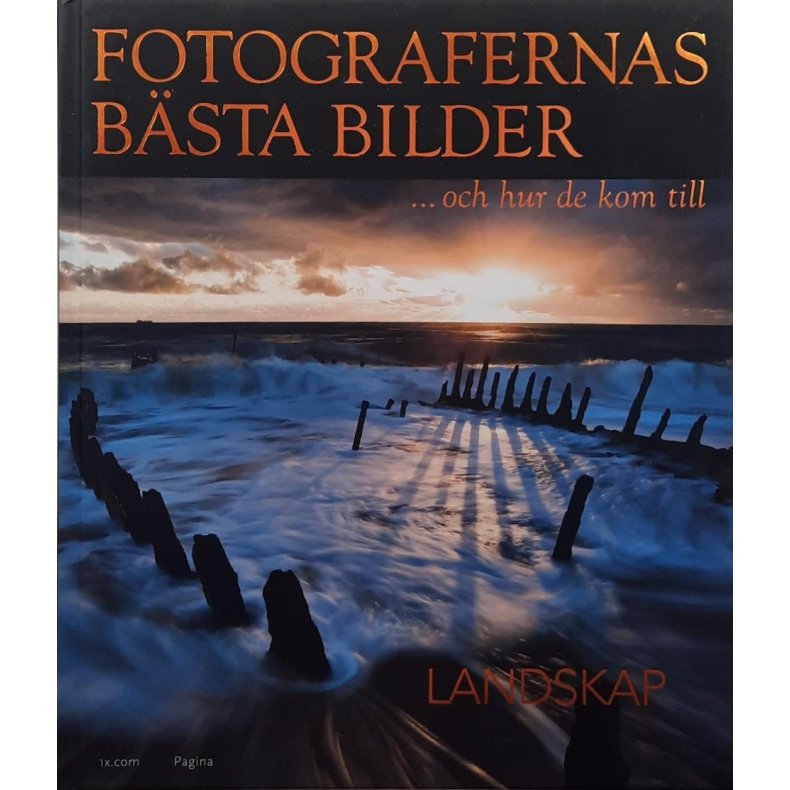Fotografernas b�sta bilder och hur de kom till : landskap