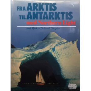 Fra Arktis til Antarktis med Northern Light - Rolf Bjelke - Bruktbok - Innbundet