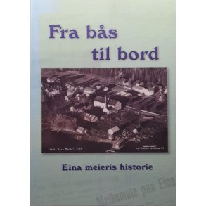 Fra b�s til bord - Eina meieris historie (Innbundet)