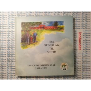 Fra nederlag til seier! Trasoppklinikken 50 r 1951 - 2001