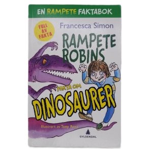 Francesca Simon - Rampete Robins fakta om dinosaurer