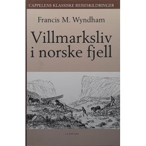Francis M. Wyndham - Villmarksliv i norske fjell - Innbundet