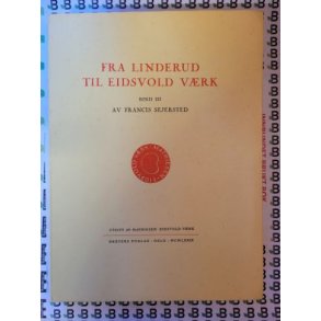 Francis Sejersted - Fra Linderud til Eidsvold Vrk BInd III
