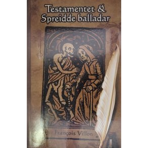 Francois Villon - Testamentet & Spreidde balladar