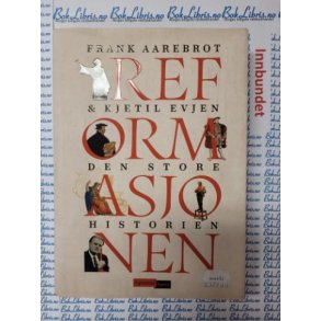 Frank Aarebrot og Kjetil Evjen - Reformasjonen - Den store historien (Innb.)