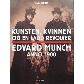 Kunsten, kvinne og en ladd revolver - Edvard Munch anno 1900