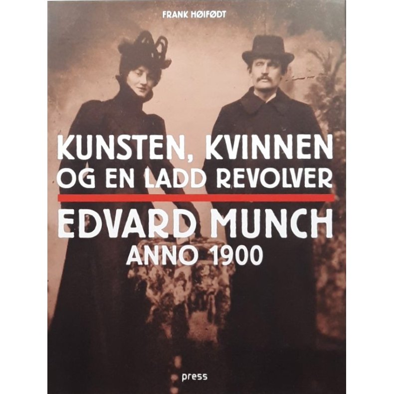 Kunsten, kvinne og en ladd revolver - Edvard Munch anno 1900