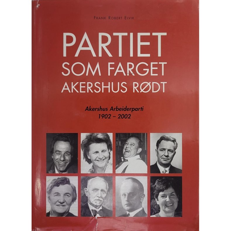 Frank Robert Elvik - Partiet som farget Akershus rdt (Signert)