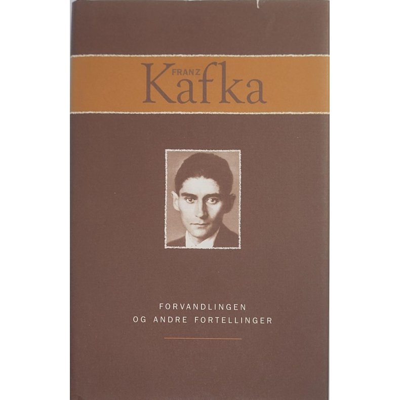 Franz Kafka - Forvandlingen og andre fortellinger