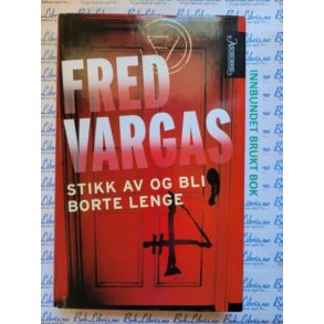 Fred Vargas - Stikk av og bli borte lenge (Innbundet)