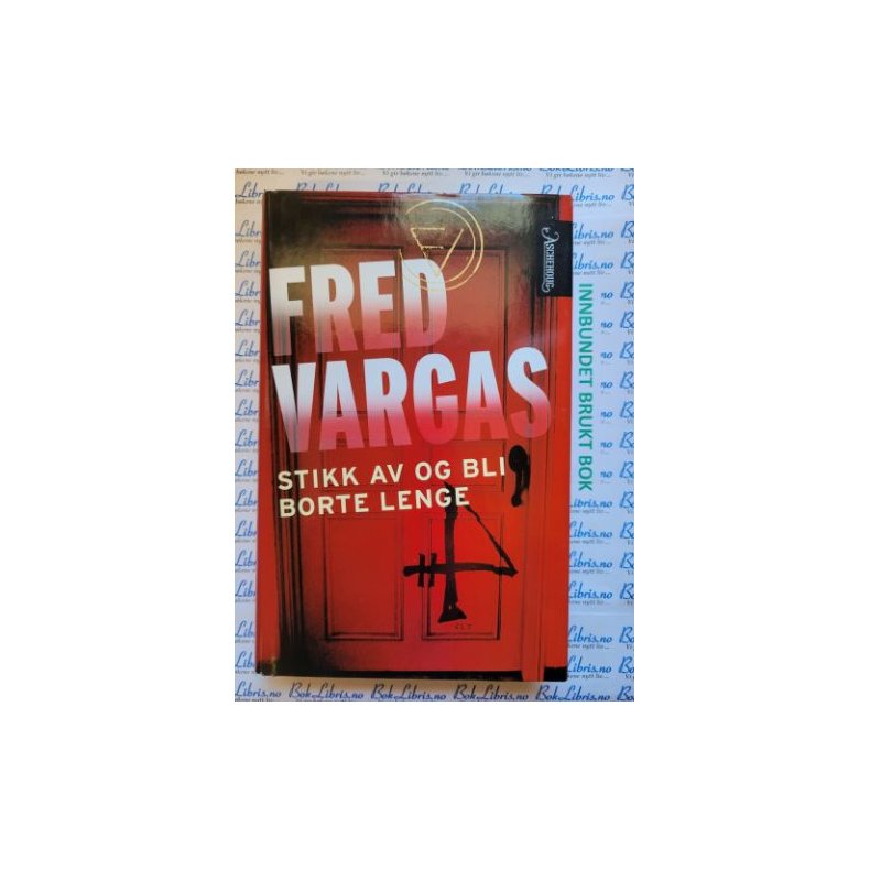 Fred Vargas - Stikk av og bli borte lenge (Innbundet)
