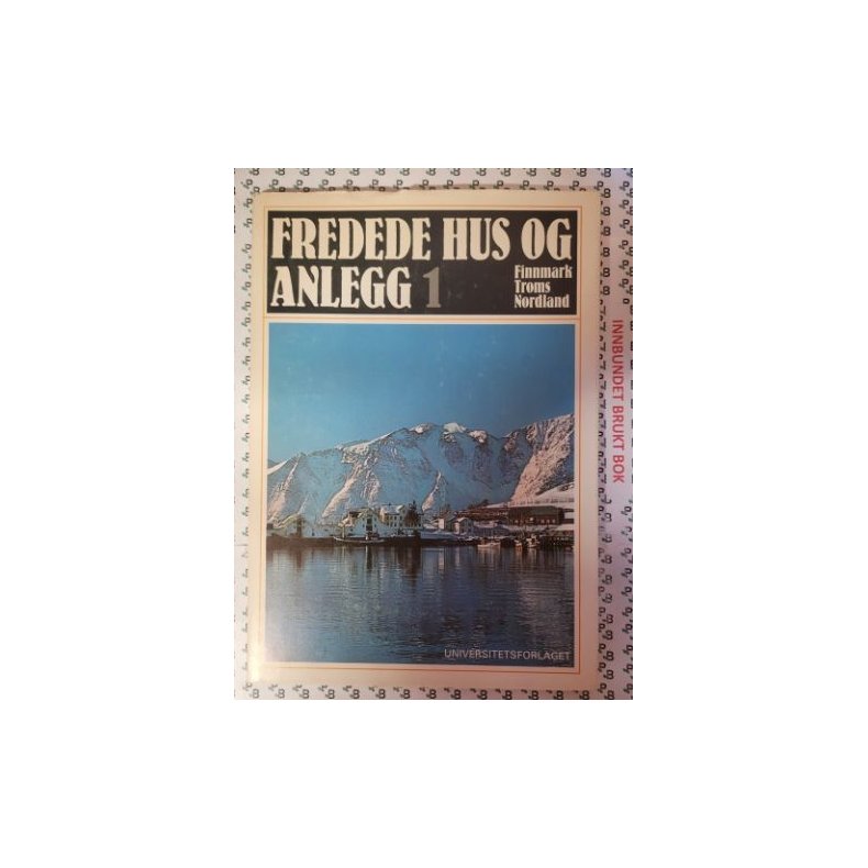 Fredede hus og anlegg 1  Finnmark, Troms, Nordland.