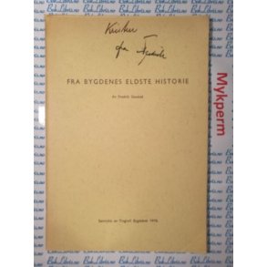 Fredrik Gaustad - Fra bygdenes eldste historie (Signert)