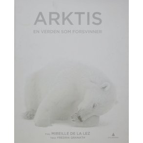 Fredrik Granath - Arktis - en verden som forsvinner