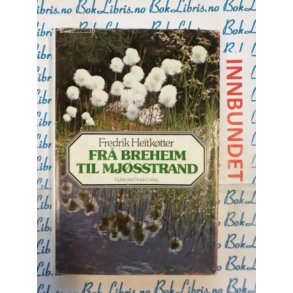Fredrik Heitktter - Fr Breheim til Mjsstrand (I)