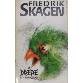 Fredrik Skagen -  drepe en sangfugl