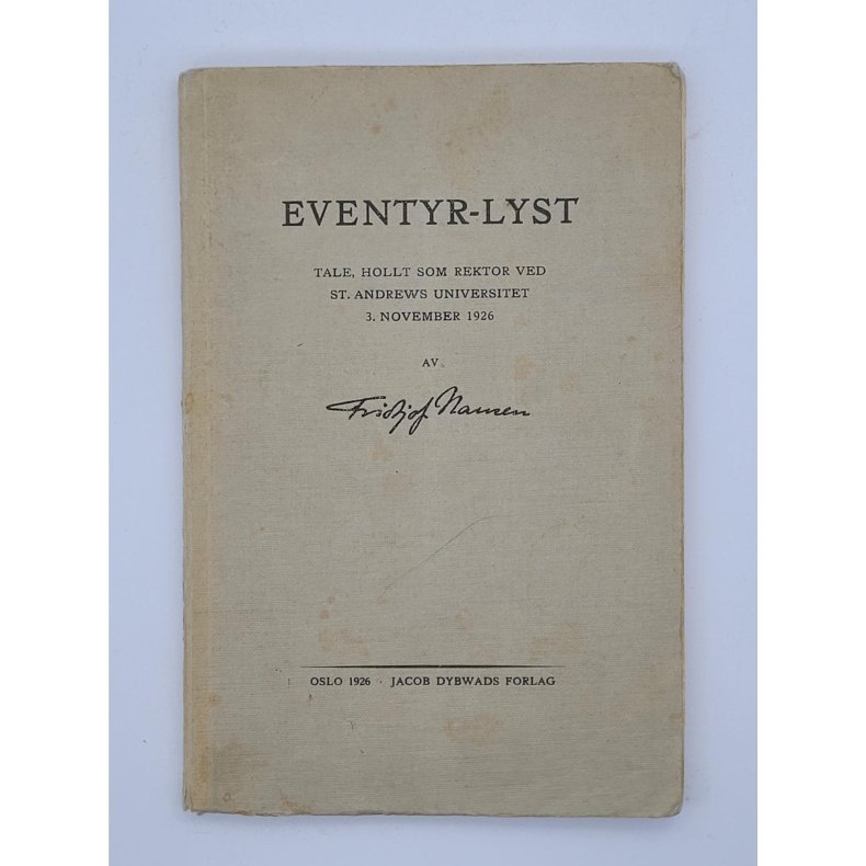 Fridtjof Nansen - Eventyr-lyst - Tale hollt som rektor ved St. Andrews Universitet 3. november 1926