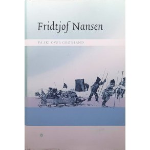 Fridtjof Nansen - P� ski over Gr�nland (Brukt bok)