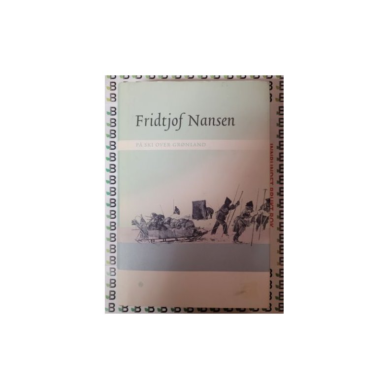 Fridtjof Nansen - P ski over Grnland (Brukt bok)