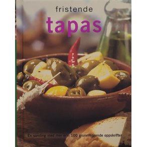 Fristende tapas - En samling med mer enn 100 grunnleggende oppskrifter